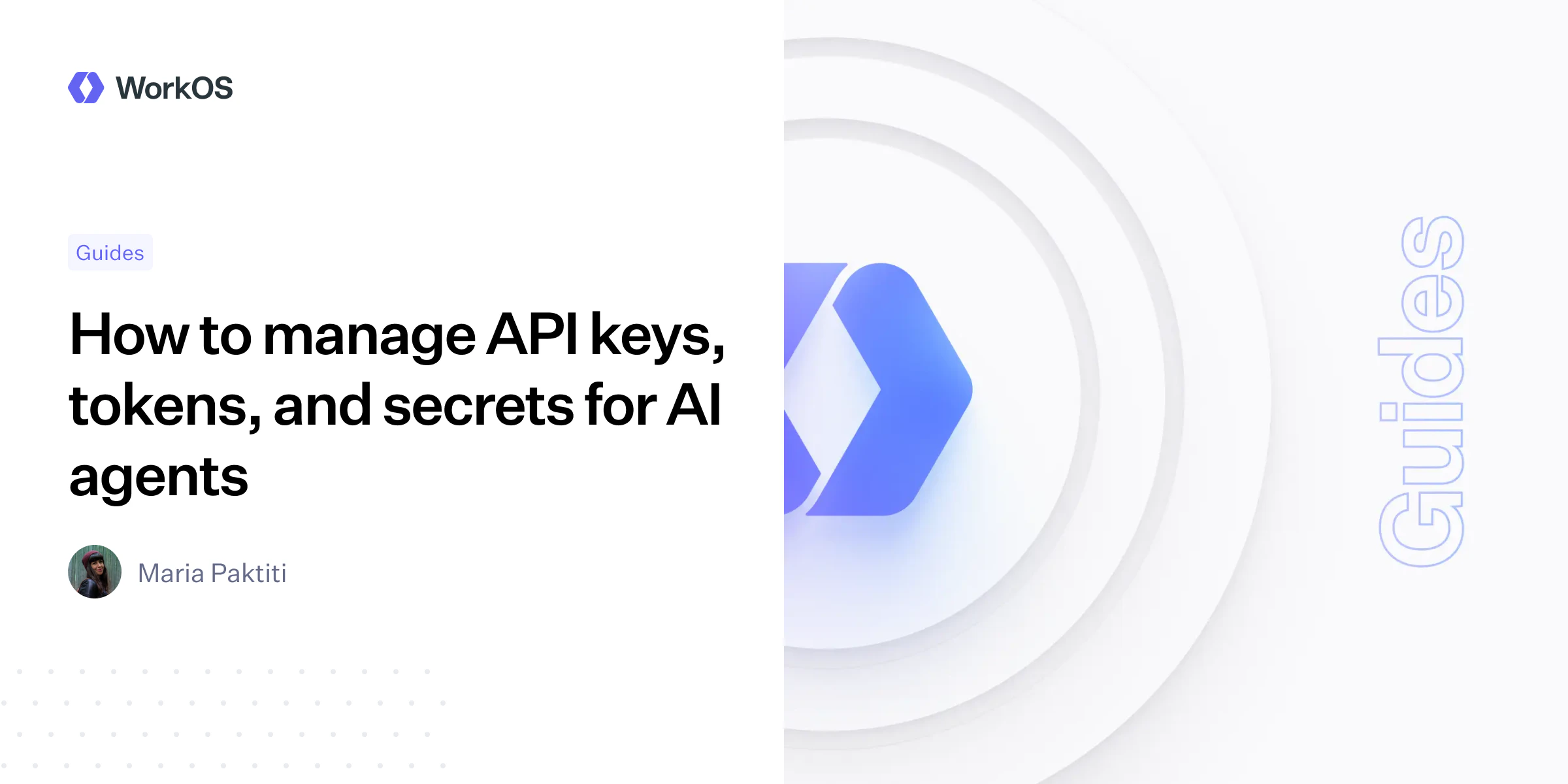 How to manage API keys, tokens, and secrets for AI agents — WorkOS